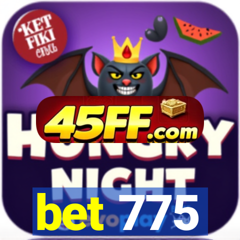 bet 775